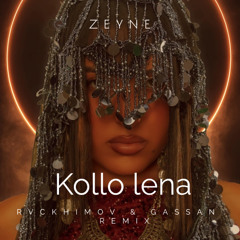 Zeyne - Kollo Lena Rvckhimov & Gassan Remix (V2)