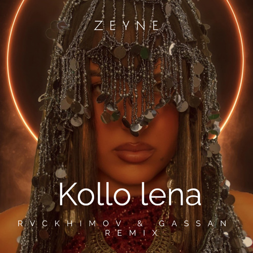 Zeyne - Kollo Lena Rvckhimov & Gassan Remix (V2)