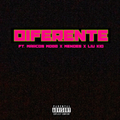Diferente FT. Marcos Mobb x Mendes x Liu Kid