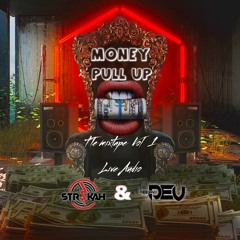 Money Pull Up Mixtape Live Audio (Dj Strikah & Deejay Dev)