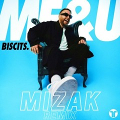 Biscits - Me & U (MIZAK Remix)