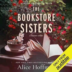 Access [KINDLE PDF EBOOK EPUB] The Bookstore Sisters: A Short Story by  Alice Hoffman,Jennifer Jill