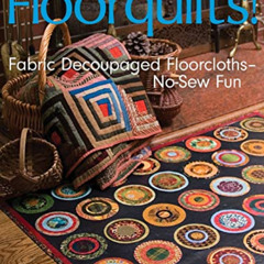 ACCESS EBOOK 📁 Floorquilts!: Fabric Decoupaged Floorcloths--No-Sew Fun by  Ellen Hig