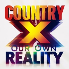 Country X - Our Own Reality