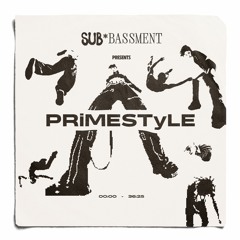 SUB*BASSMENT Presents : PRiMESTyLE