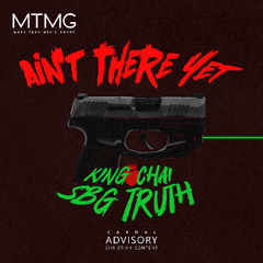Ain't There Yet (Feat. SBG Truth)