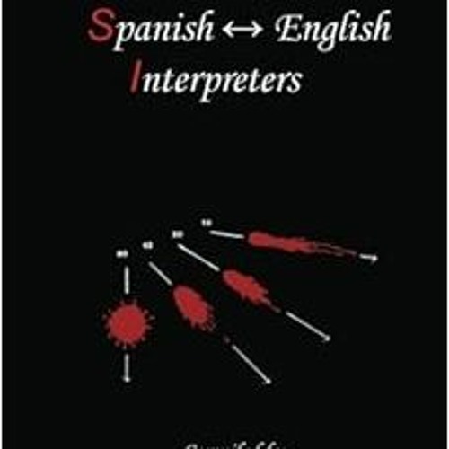 Open PDF Criminalistics for Spanish-English Interpreters by Desiree Baker Millikan,Pedro Pablo Camac