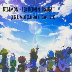 Digimon - Leb Deinen Traum (HBz Remix) (Gregor le DahL Edit)