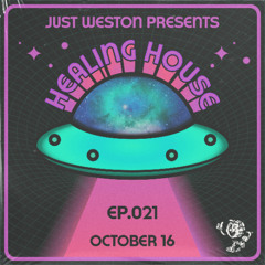 Just Weston pres. Healing House 021
