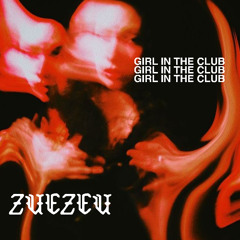 ZUEZEU - Girl In The Club (Extended Mix)