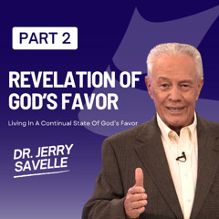 Revelation of God's Favor - Living In A Continual State of God's Favor, Part 2