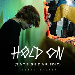 Hold On (TATE SEDAR Remix for Ukraine) [Unofficial] 🇺🇦 - Justin Bieber