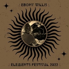 Ebony Willis @ Elements Festival 2022