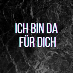 Ich bin da für dich (Pastiche/Remix/Mashup)