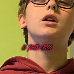 as your cross