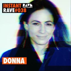 DONNA @ Instant Rave #038 w/ Paracou Agency
