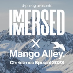Immersed x Mango Alley Christmas Special (25 December 2023)