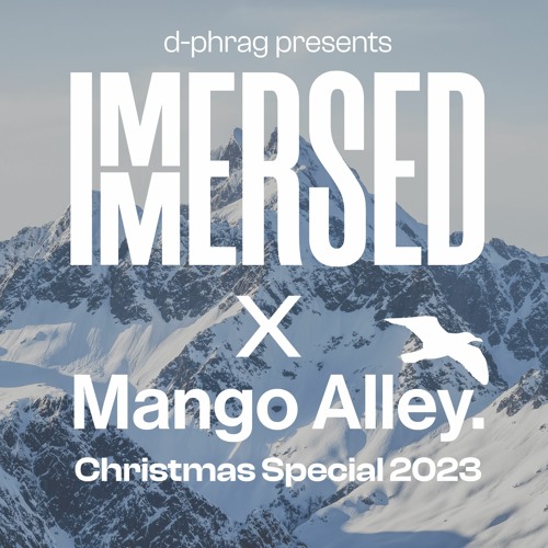 Immersed x Mango Alley Christmas Special (25 December 2023)