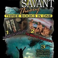 kindle The Sasquatch Savant Theory: Three Books in One