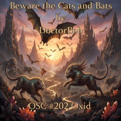 Beware the Cats and Bats - OSC #202  - Oxid