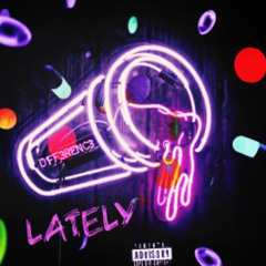 Lately (Prod. Habibi Beats)