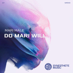 PREMIERE: Mari MaLe - Do Mari Will (Radio Edit) [Synesthete Music]