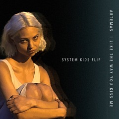 I Like The Way You Kiss Me (SYSTEM KIDS Remix)