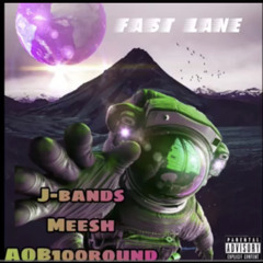 J-Bandz x Mee$h x AOB100Round - Fast Lane