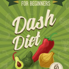 [READ] EPUB 🎯 DASH Diet for Beginners: 28-Day Low-Sodium Meal Plan for a Healthy Eat