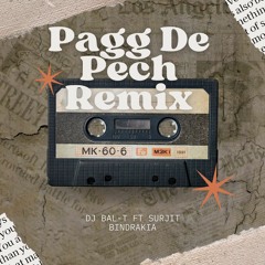 Pagg De Pech Remix ft Surjit Bindrakia