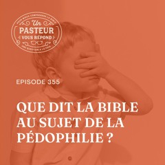Que dit la Bible au sujet de la pédophilie? (Épisode 355)