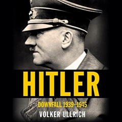 View [KINDLE PDF EBOOK EPUB] Hitler: Downfall: 1939-1945 by  Volker Ullrich,Jefferson Chase - transl