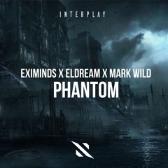 Eximinds x Eldream x Mark Wild - Phantom [FREE DOWNLOAD]