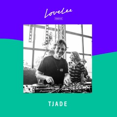 Tjade @ Lovelee Radio 14.5.2021