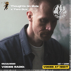Thoughts On Elvis x Two Dux - 09/12/25 - [Voices Radio]