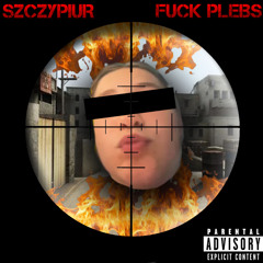 FUCK PLEBS