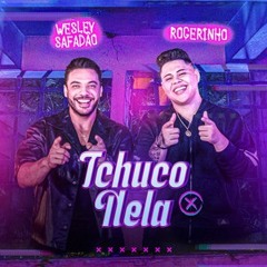 DJ LEX, ROGERINHO E WESLEY SAFADÃO - TCHUCO NELA