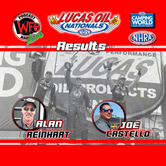 NHRA Results - Lucas Oil NHRA Nationals with Alan Reinhart and Joe Castello