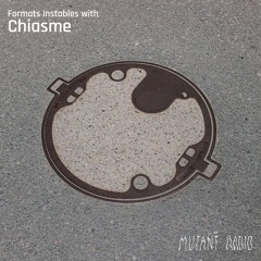 Formats Instables w/ Chiasme [29.10.24]