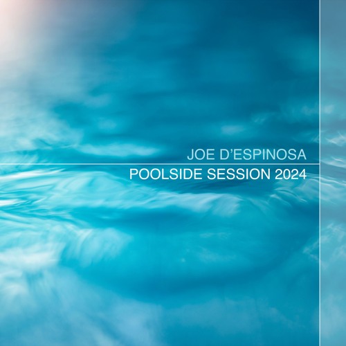 Poolside Session 2024 . Joe D'Espinosa
