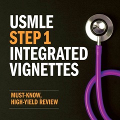 [Download] USMLE Step 1: Integrated Vignettes, Second Edition: Must-know, high-yield review - Kaplan
