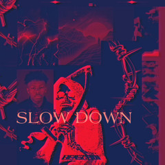 Slow Down