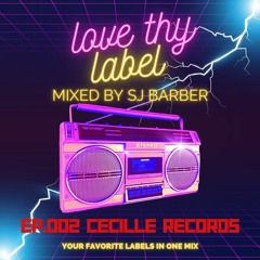 Love Thy Label Ep.2 - Cecille Records (Mixed by SJ Barber)