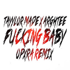 TAYYLOR MADE X ARGHTEE - FUCKN BABY (OPXRA REMIX).wav