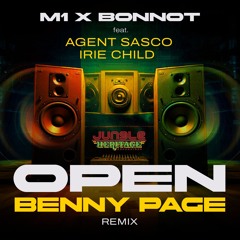 M1 & BONNOT Ft. AGENT SASCO & IRIE CHILD - "OPEN - BENNY PAGE REMIX"