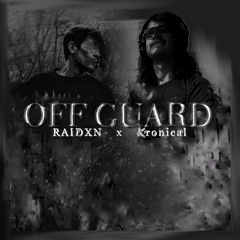 Kronical & RAIDXN - off guard