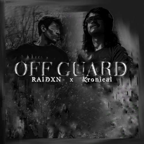 Kronical & RAIDXN - off guard