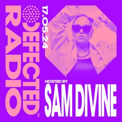 Defected Radio Show Hosted by Sam Divine 17.05.24