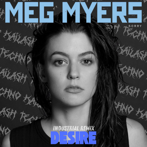 Meg Myers – Desire (Kailash Industrial Remix) [FREE DL]