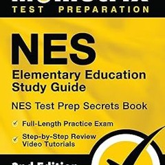 NES Elementary Education Study Guide - NES Test Prep Secrets Book, Full-Length Practice Exam, S